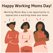 National Working Moms Day!